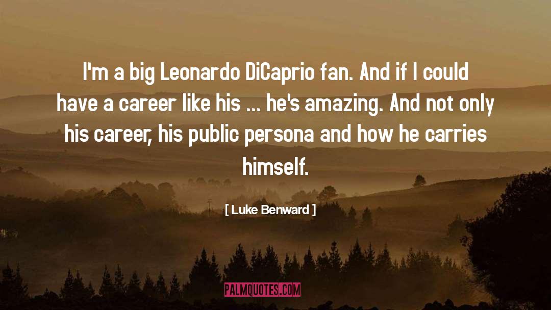 Luke Benward Quotes: I'm a big Leonardo DiCaprio