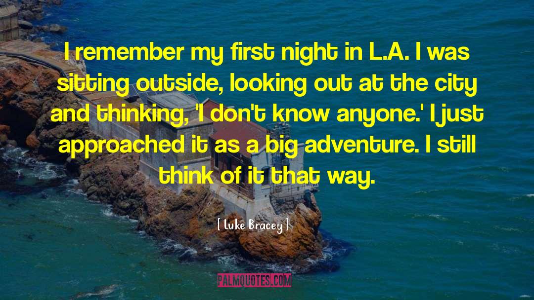 Luke Bracey Quotes: I remember my first night