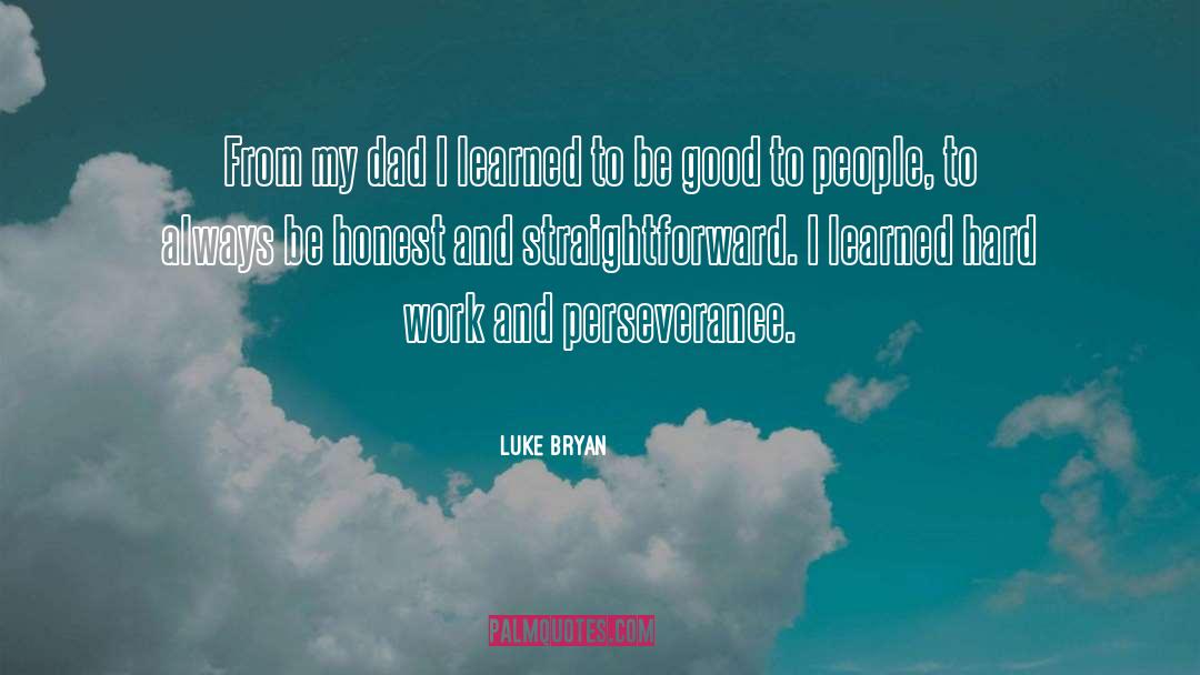 Luke Bryan Quotes: From my dad I learned
