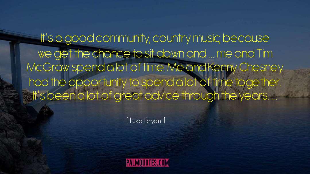 Luke Bryan Quotes: It's a good community, country