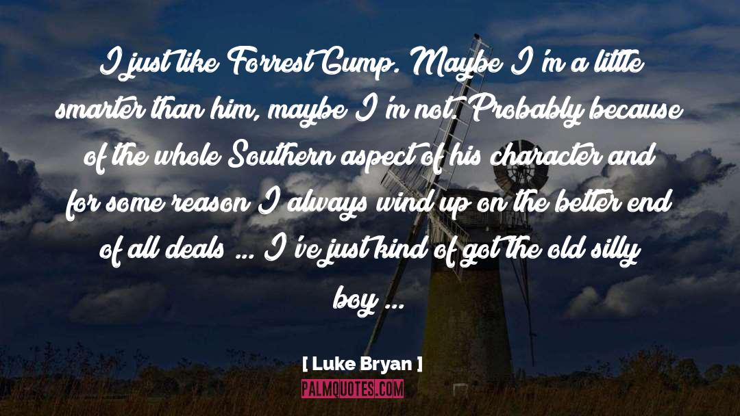 Luke Bryan Quotes: I just like Forrest Gump.