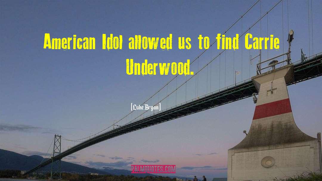 Luke Bryan Quotes: American Idol allowed us to