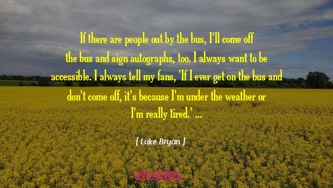 Luke Bryan Quotes: If there are people out