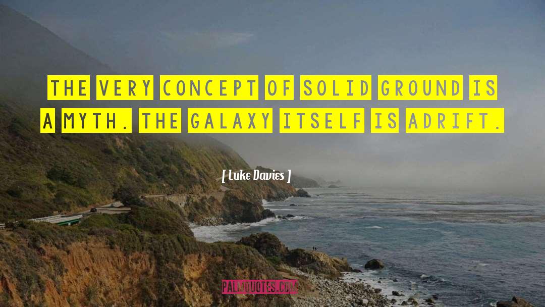 Luke Davies Quotes: The very concept of solid