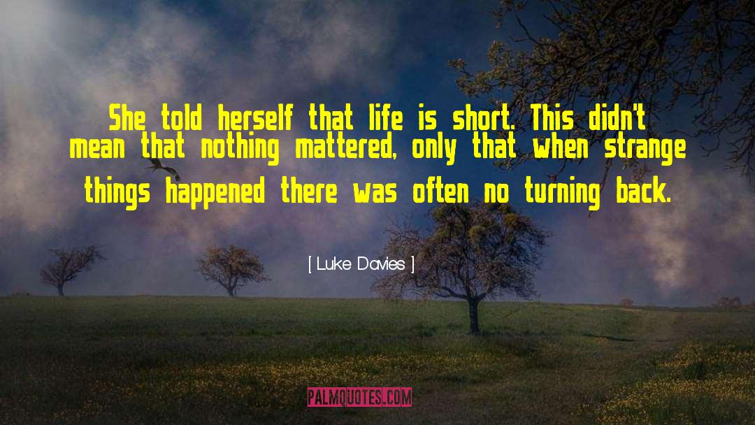 Luke Davies Quotes: She told herself that life