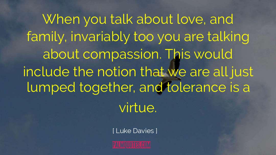 Luke Davies Quotes: When you talk about love,