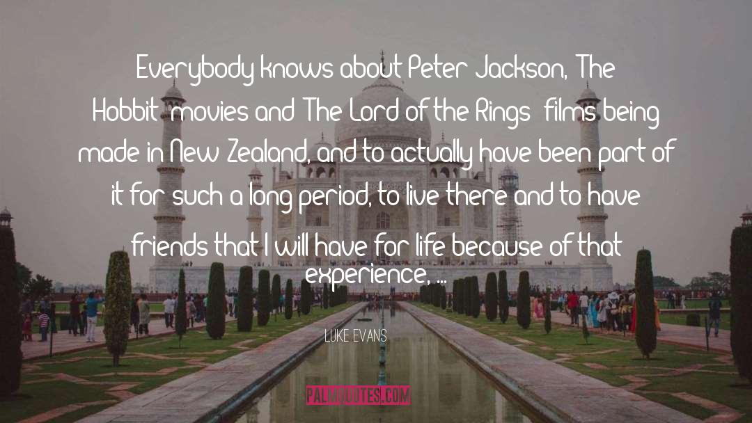 Luke Evans Quotes: Everybody knows about Peter Jackson,