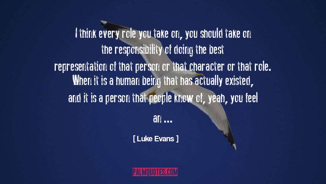 Luke Evans Quotes: I think every role you