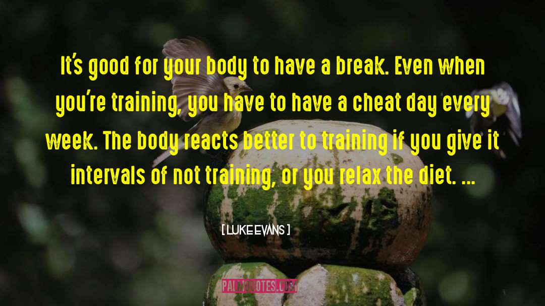 Luke Evans Quotes: It's good for your body