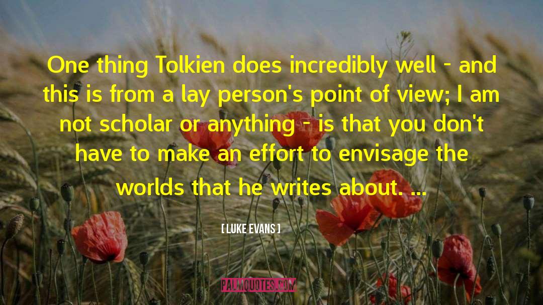Luke Evans Quotes: One thing Tolkien does incredibly