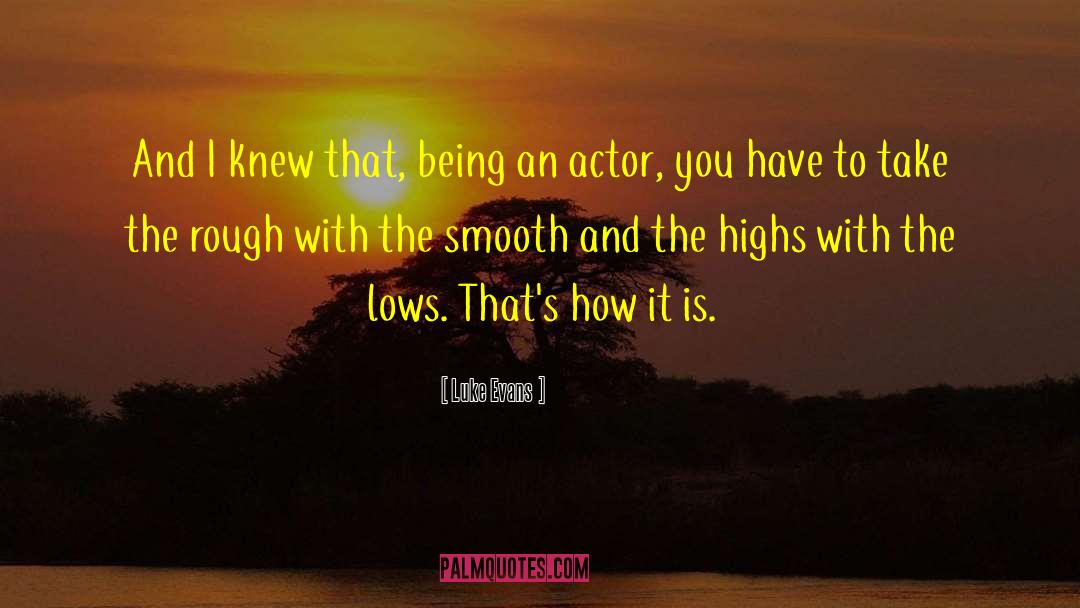 Luke Evans Quotes: And I knew that, being