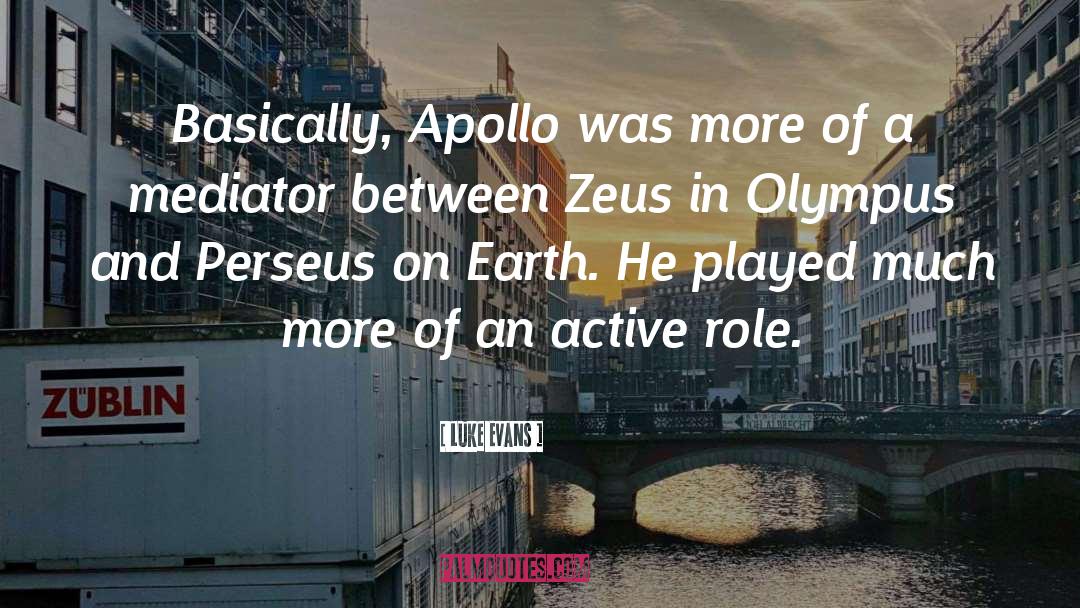 Luke Evans Quotes: Basically, Apollo was more of