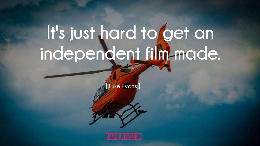 Luke Evans Quotes: It's just hard to get
