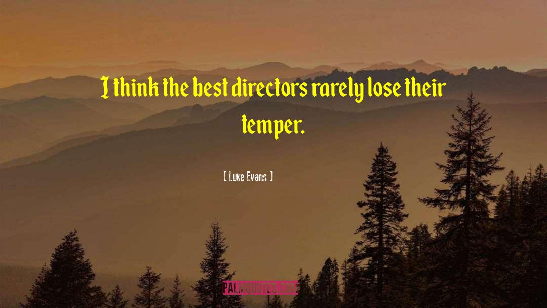 Luke Evans Quotes: I think the best directors