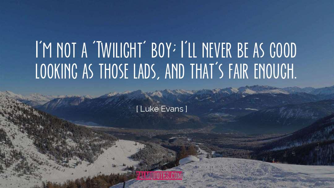 Luke Evans Quotes: I'm not a 'Twilight' boy;