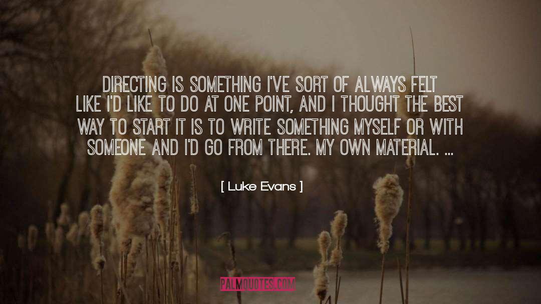 Luke Evans Quotes: Directing is something I've sort