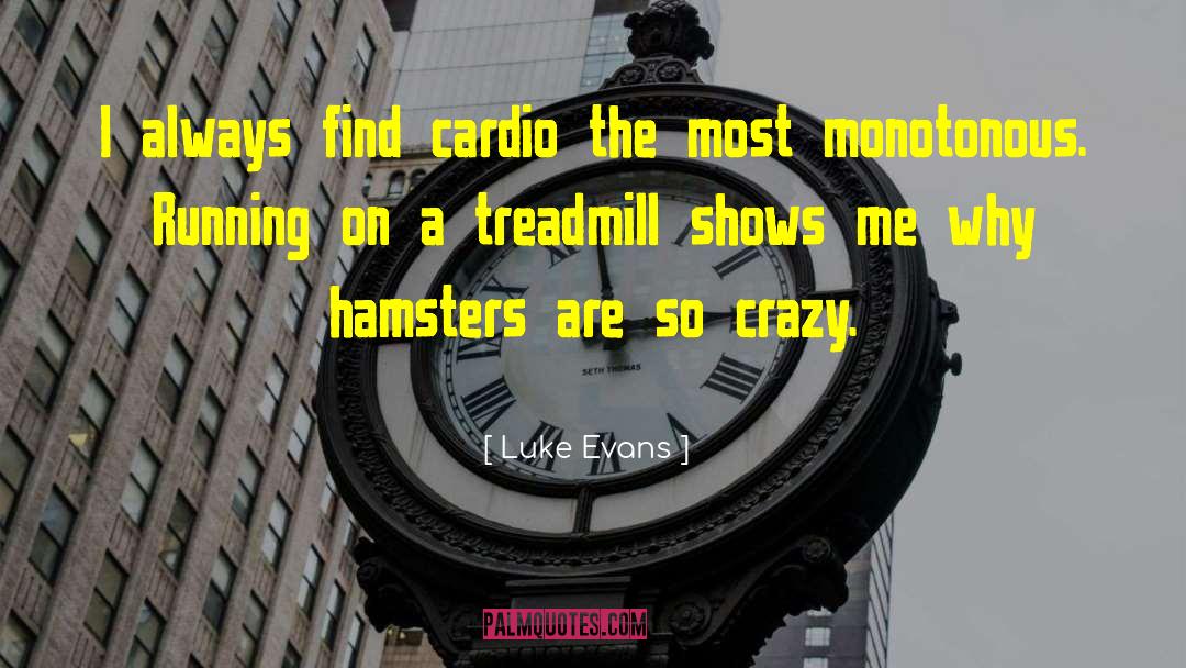 Luke Evans Quotes: I always find cardio the