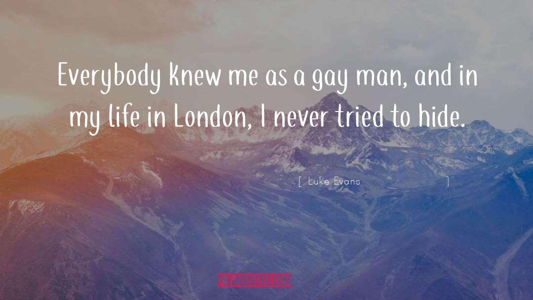 Luke Evans Quotes: Everybody knew me as a