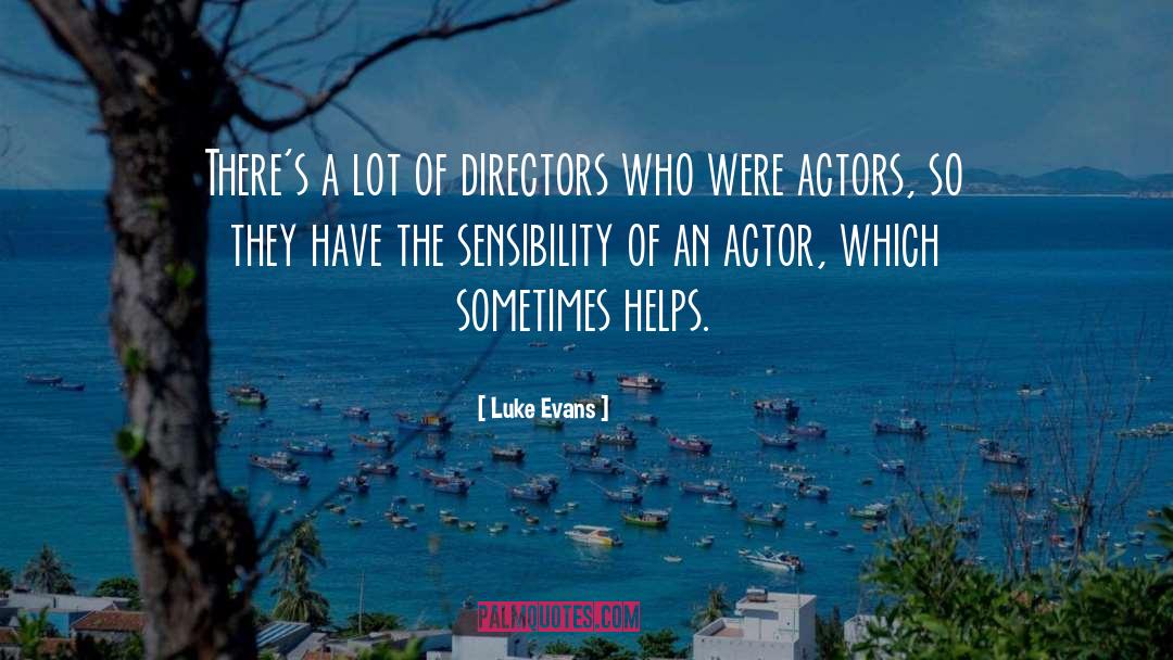Luke Evans Quotes: There's a lot of directors