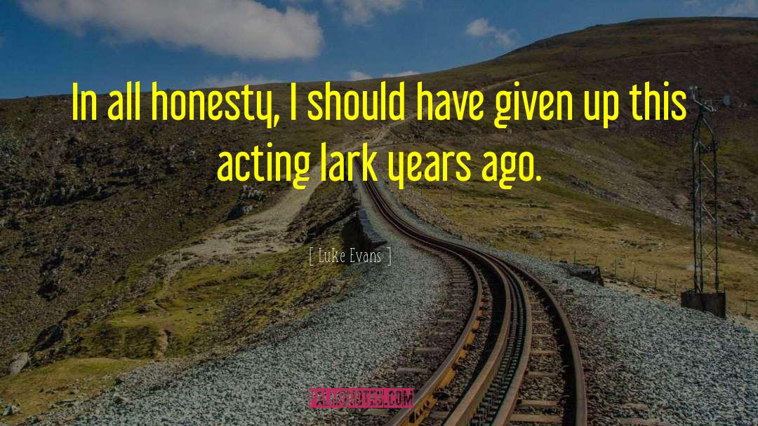 Luke Evans Quotes: In all honesty, I should