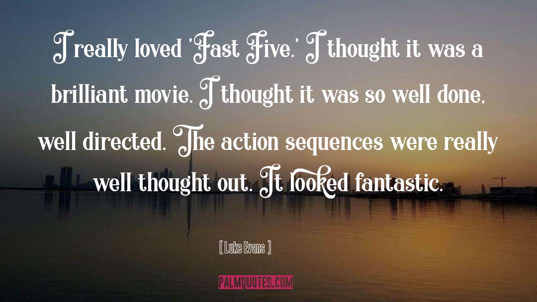 Luke Evans Quotes: I really loved 'Fast Five.'