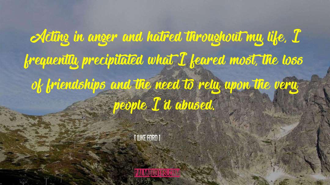 Luke Ford Quotes: Acting in anger and hatred