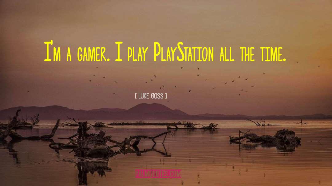 Luke Goss Quotes: I'm a gamer. I play