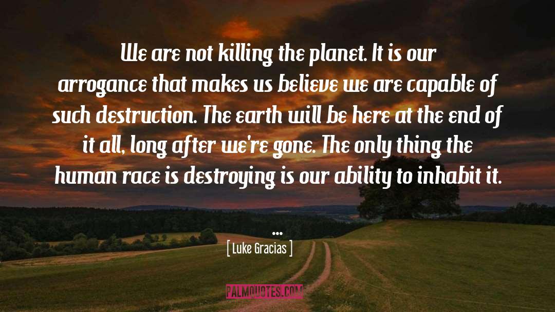 Luke Gracias Quotes: We are not killing the