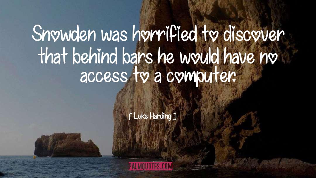Luke Harding Quotes: Snowden was horrified to discover