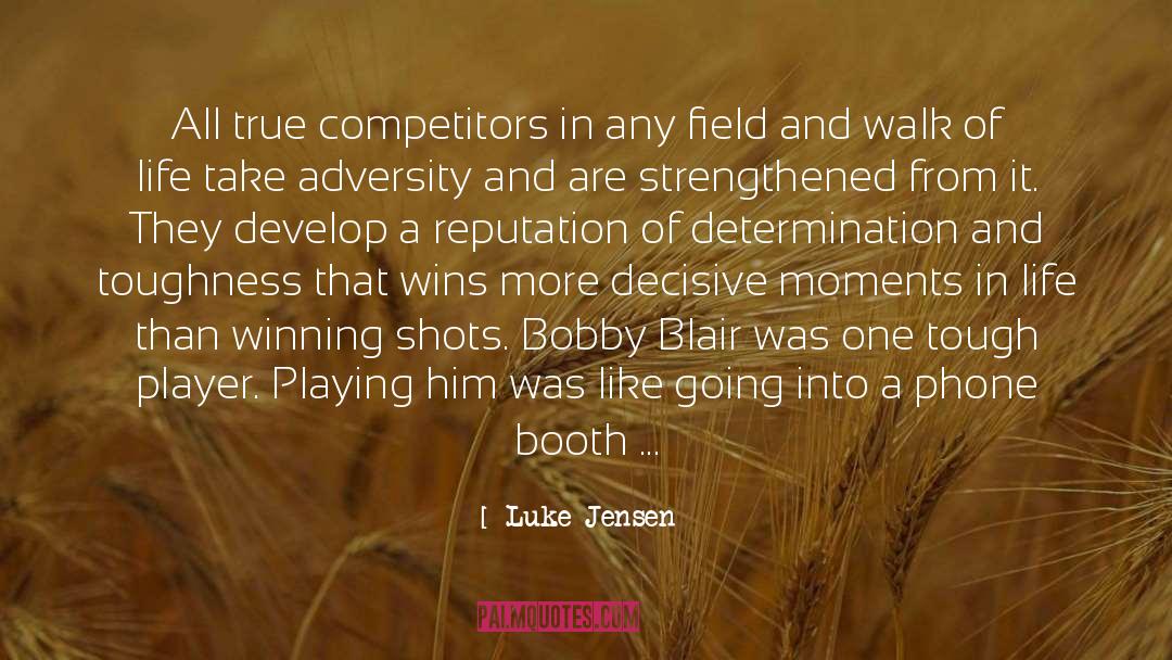 Luke Jensen Quotes: All true competitors in any