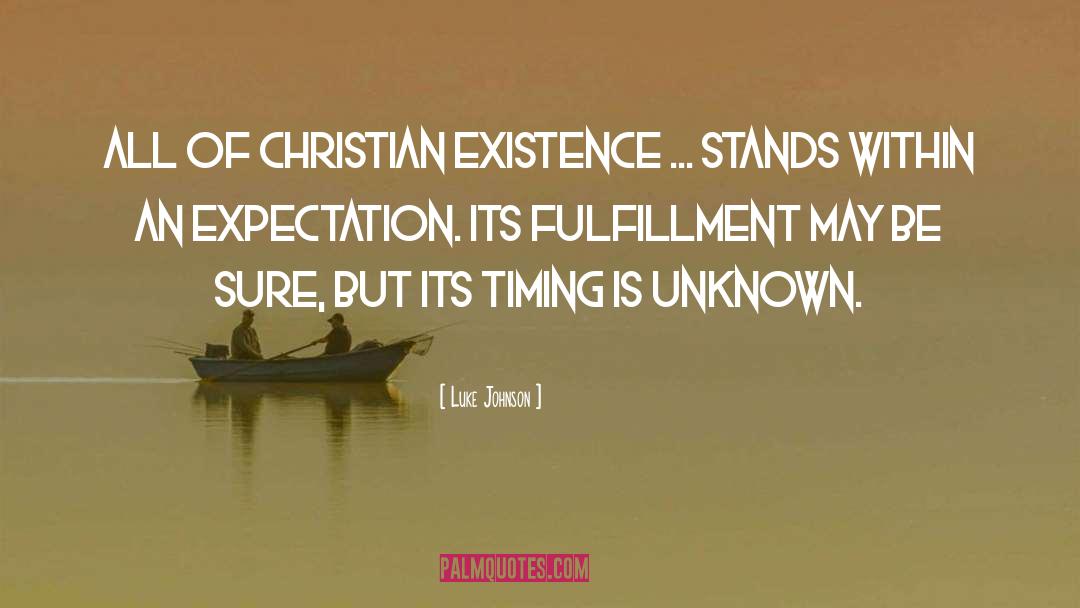 Luke Johnson Quotes: All of Christian existence ...