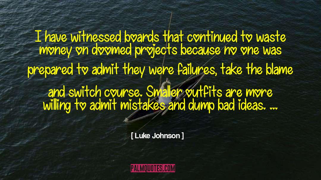 Luke Johnson Quotes: I have witnessed boards that