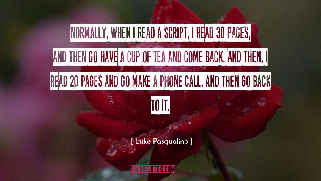 Luke Pasqualino Quotes: Normally, when I read a