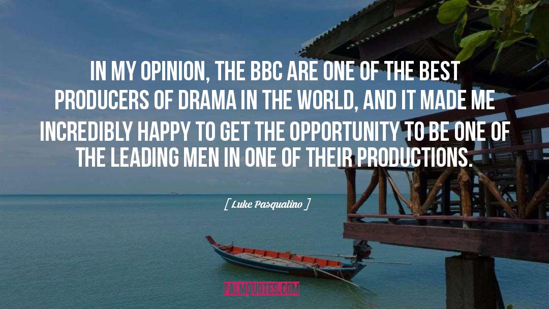 Luke Pasqualino Quotes: In my opinion, the BBC