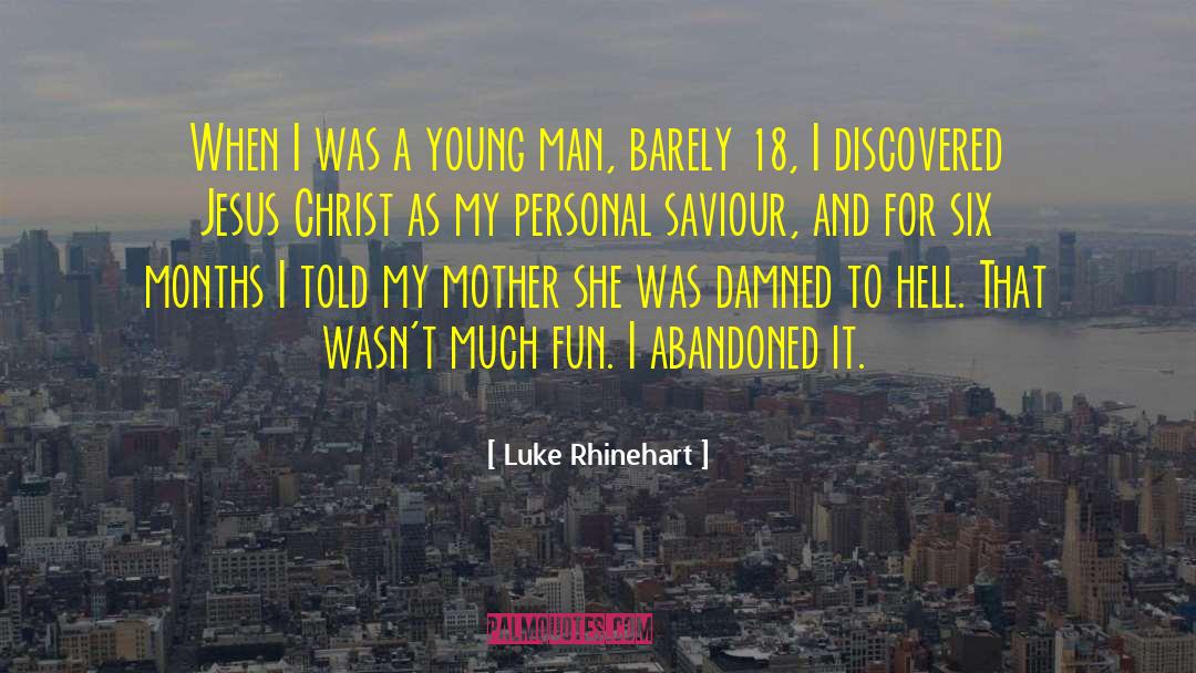 Luke Rhinehart Quotes: When I was a young