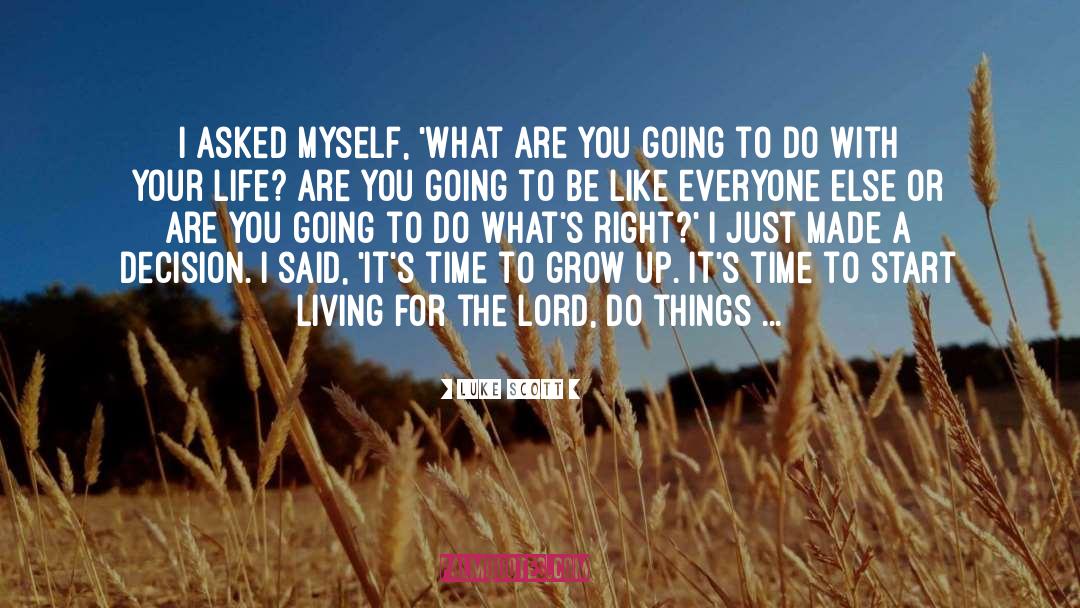 Luke Scott Quotes: I asked myself, 'What are