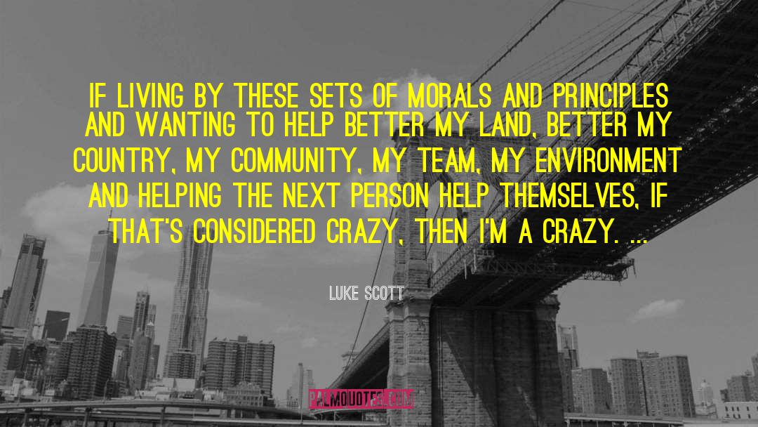 Luke Scott Quotes: If living by these sets