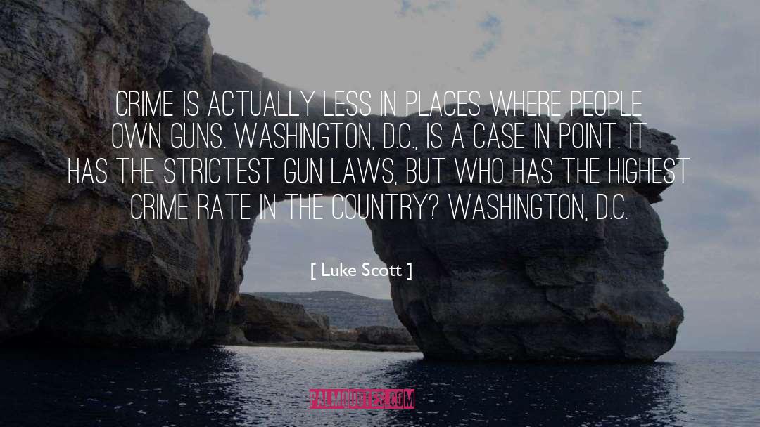 Luke Scott Quotes: Crime is actually less in