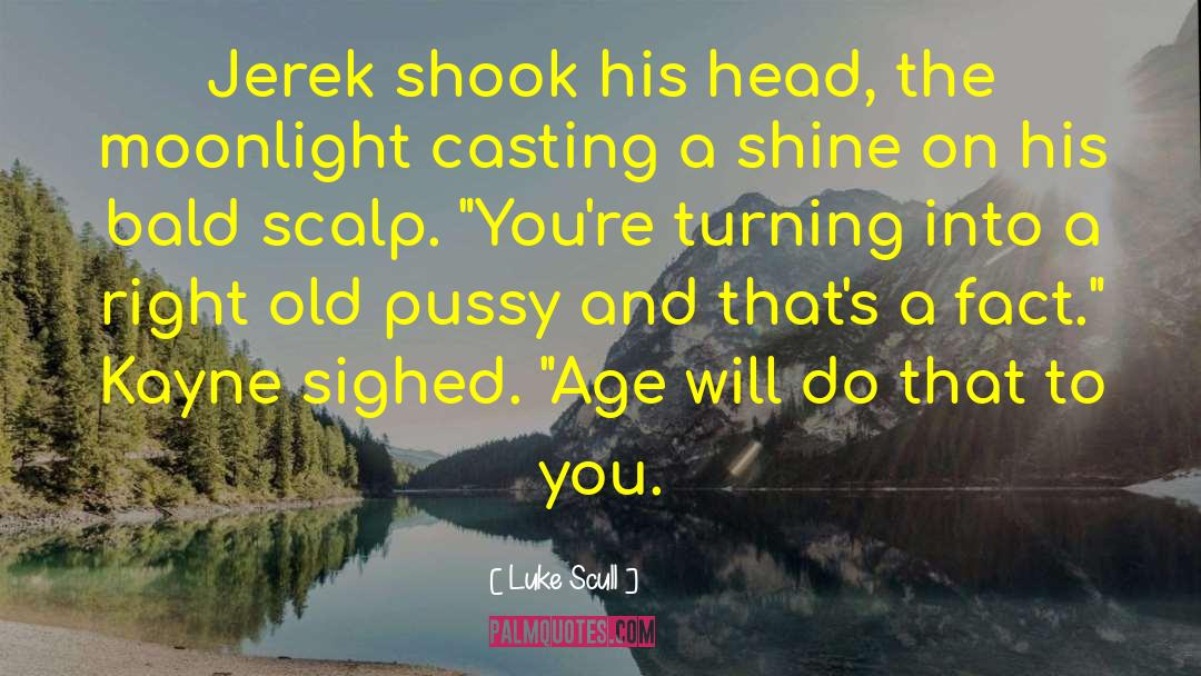 Luke Scull Quotes: Jerek shook his head, the