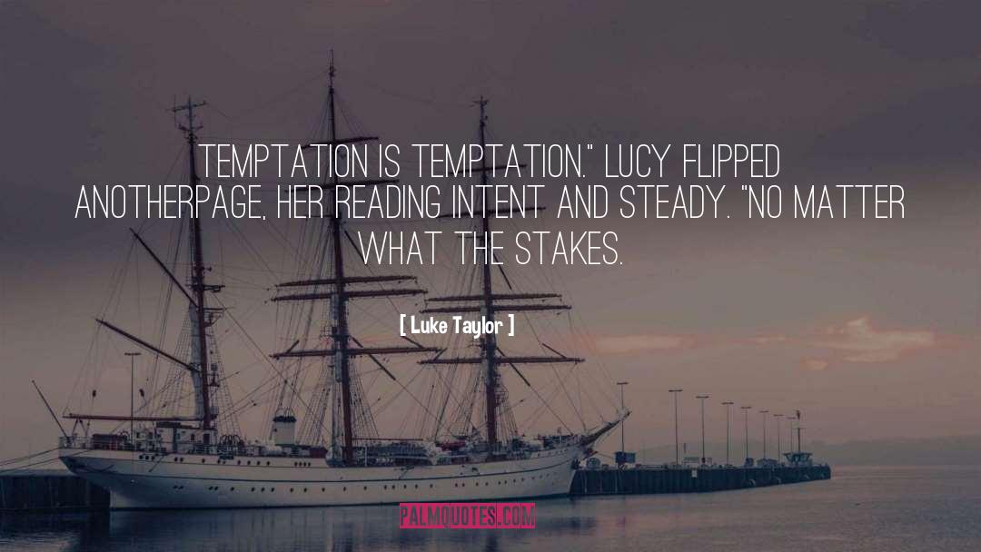 Luke Taylor Quotes: Temptation is temptation.