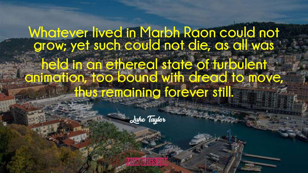 Luke Taylor Quotes: Whatever lived in Marbh Raon