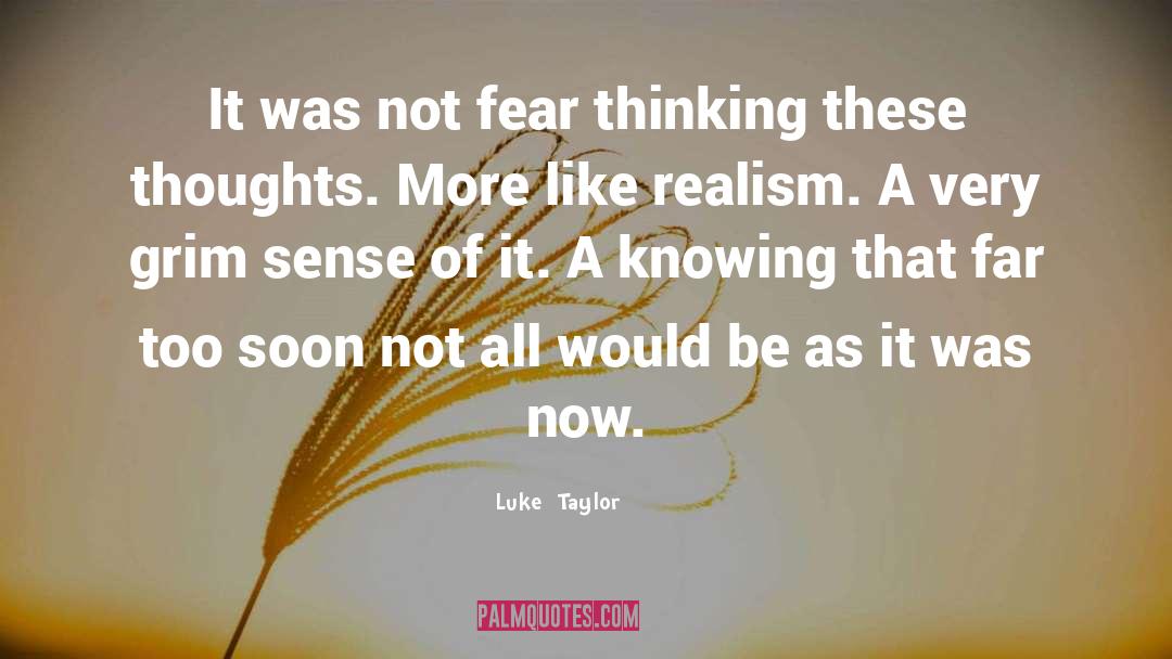 Luke Taylor Quotes: It was not fear thinking