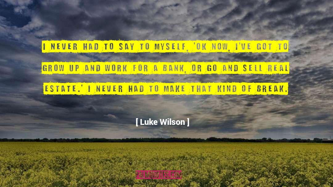 Luke Wilson Quotes: I never had to say