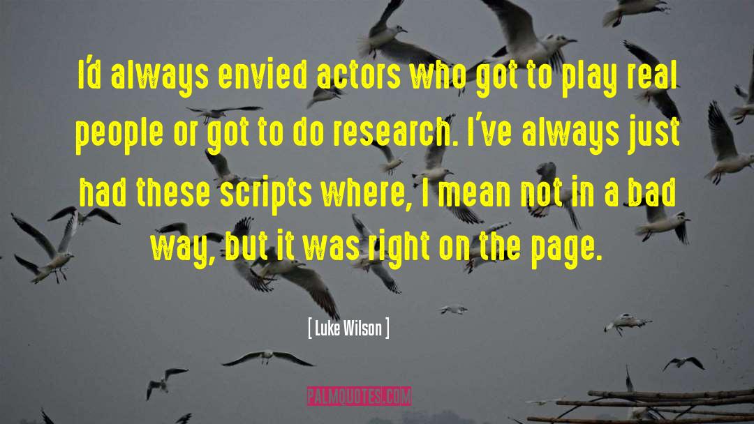 Luke Wilson Quotes: I'd always envied actors who