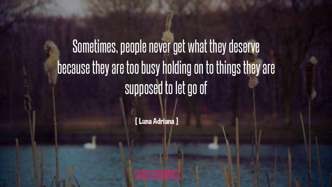 Luna Adriana Quotes: Sometimes, people never get what