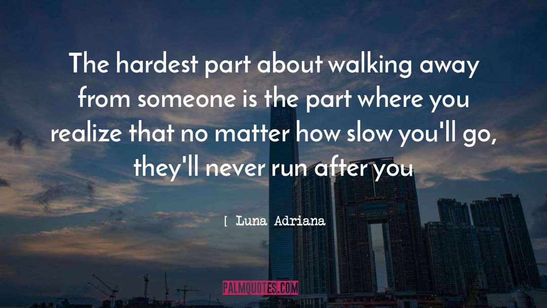 Luna Adriana Quotes: The hardest part about walking