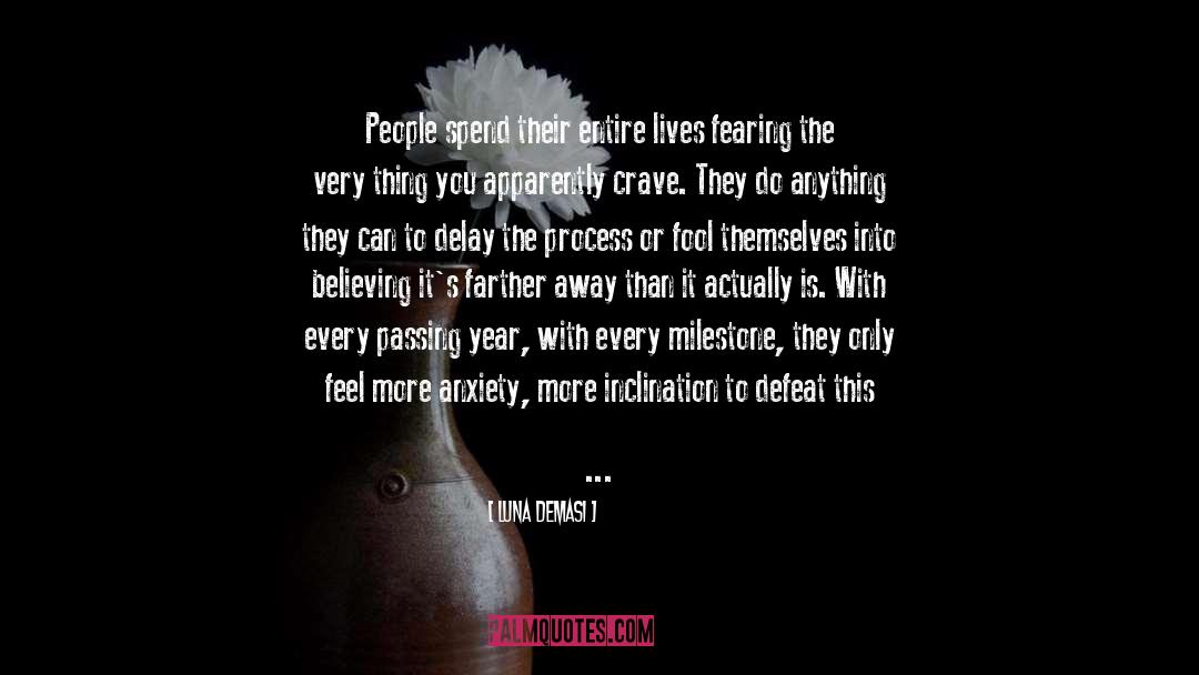 Luna DeMasi Quotes: People spend their entire lives