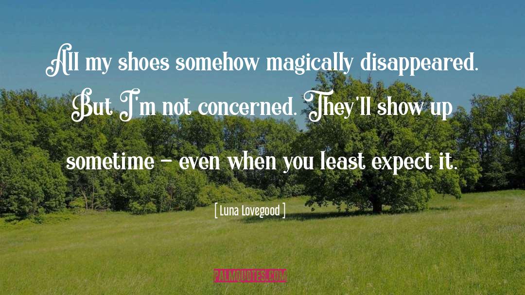 Luna Lovegood Quotes: All my shoes somehow magically