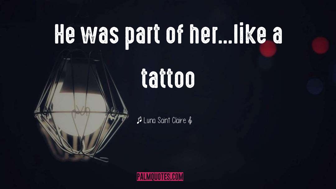 Luna Saint Claire Quotes: He was part of her...like