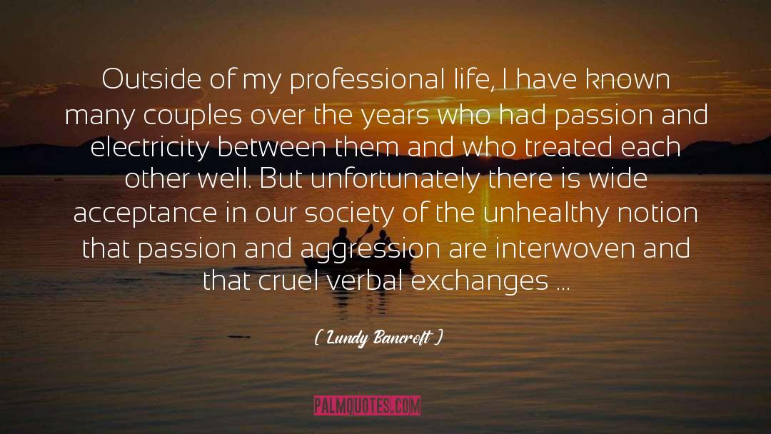 Lundy Bancroft Quotes: Outside of my professional life,